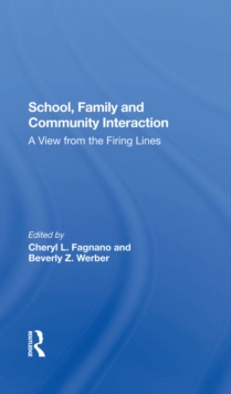 School, Family, And Community Interaction : A View From The Firing Lines