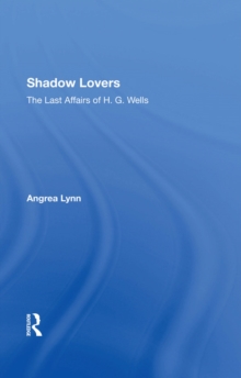 Shadow Lovers UK Edition : The Last Affairs Of H.g.wells