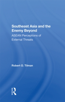 Southeast Asia And The Enemy Beyond : Asean Perceptions Of External Threats