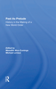 Past As Prelude : History In The Making Of A New World Order