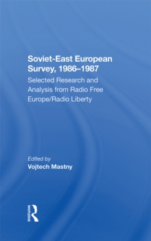 Soviet-east European Survey, 1986-1987 : Selected Research And Analysis From Radio Free Europe/radio Liberty