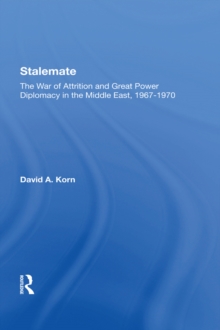 Stalemate : The War Of Attrition And Great Power Diplomacy In The Middle East, 1967-1970