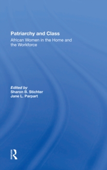 Patriarchy And Class : African Women In The Home And The Workforce