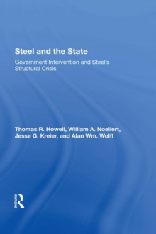 Steel And The State : Government Intervention And Steel's Structural Crisis