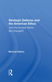 Strategic Defense And The American Ethos : Can The Nuclear World Be Changed?