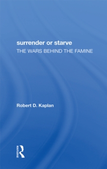 Surrender Or Starve : The Wars Behind The Famine