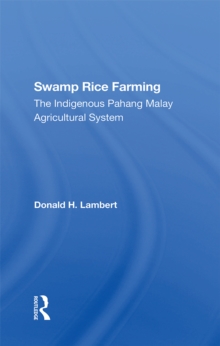 Swamp Rice Farming : The Indigenous Pahang Malay Agricultural System