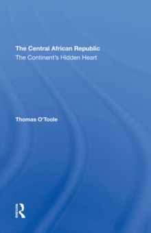 The Central African Republic : The Continent's Hidden Heart