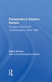 Perestroika In Eastern Europe : Hungary's Economic Transformation, 1945-1988