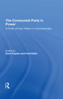 The Communist Party In Power : A Profile Of Party Politics In Czechoslovakia