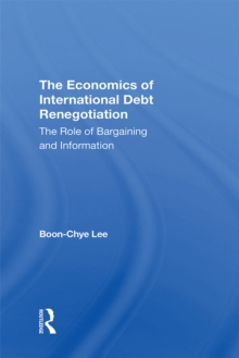 The Economics Of International Debt Renegotiation : The Role Of Bargaining And Information