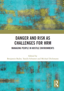 Danger and Risk as Challenges for HRM : Managing People in Hostile Environments