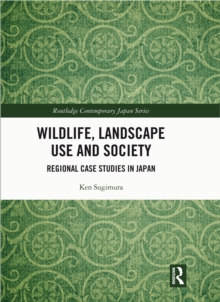 Wildlife, Landscape Use and Society : Regional Case Studies in Japan