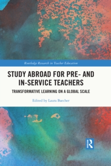 Study Abroad for Pre- and In-Service Teachers : Transformative Learning on a Global Scale