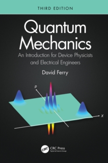 Quantum Mechanics : An Introduction for Device Physicists and Electrical Engineers