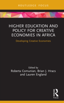 Higher Education and Policy for Creative Economies in Africa : Developing Creative Economies