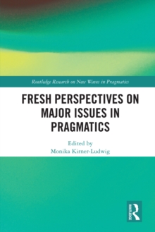 Fresh Perspectives on Major Issues in Pragmatics