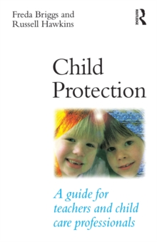 Child Protection : A guide for teachers and child care professionals