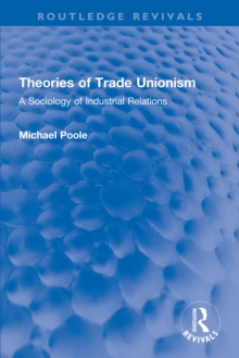 Theories of Trade Unionism : A Sociology of Industrial Relations