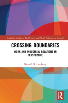 Crossing Boundaries : Work and Industrial Relations in Perspective