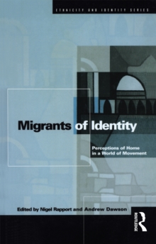 Migrants of Identity : Perceptions of 'Home' in a World of Movement