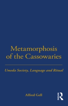 Metamorphosis of the Cassowaries : Umeda Society, Language and Ritual Volume 51