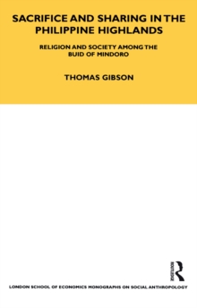 Sacrifice and Sharing in the Philippine Highlands : Religion and Society among the Buid of Mindoro