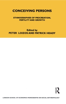 Conceiving Persons : Ethnographies of Procreation, Fertility and Growth Volume 68