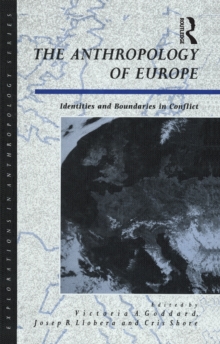 The Anthropology of Europe : Identities and Boundaries in Conflict