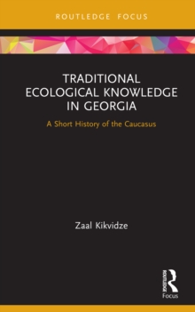 Traditional Ecological Knowledge in Georgia : A Short History of the Caucasus