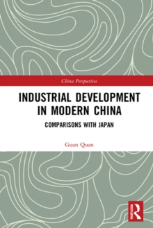 Industrial Development in Modern China : Comparisons with Japan