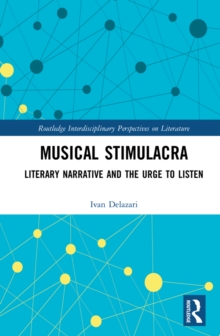 Musical Stimulacra : Literary Narrative and the Urge to Listen