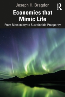 Economies that Mimic Life : From Biomimicry to Sustainable Prosperity