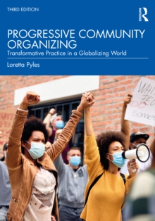 Progressive Community Organizing : Transformative Practice in a Globalizing World