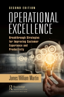 Operational Excellence : Breakthrough Strategies for Improving Customer Experience and Productivity