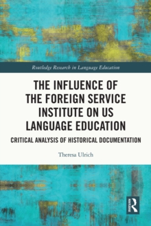 The Influence of the Foreign Service Institute on US Language Education : Critical Analysis of Historical Documentation