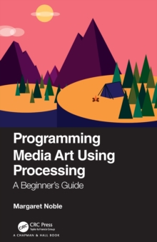 Programming Media Art Using Processing : A Beginner's Guide