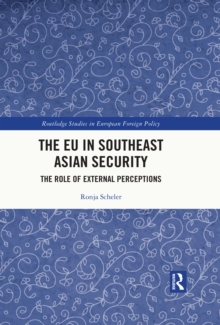 The EU in Southeast Asian Security : The Role of External Perceptions