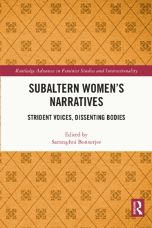 Subaltern Womens Narratives : Strident Voices, Dissenting Bodies