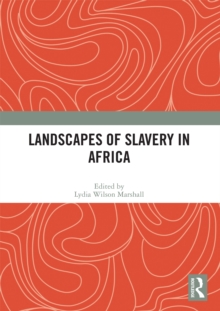 Landscapes of Slavery in Africa