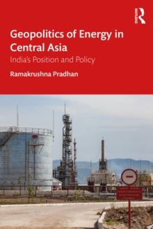 Geopolitics of Energy in Central Asia : India's Position and Policy