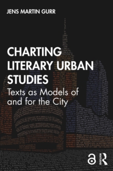 Charting Literary Urban Studies : Texts as Models of and for the City