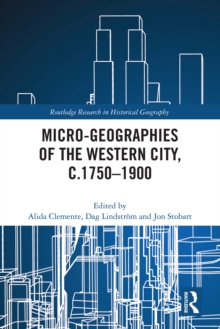 Micro-geographies of the Western City, c.1750-1900