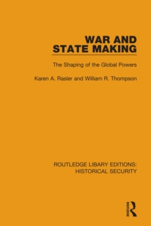 War and State Making : The Shaping of the Global Powers