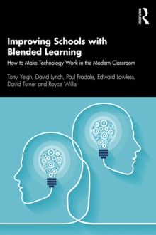 Improving Schools with Blended Learning : How to Make Technology Work in the Modern Classroom