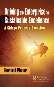 Driving the Enterprise to Sustainable Excellence : A Shingo Process Overview