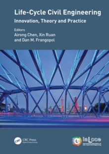 Life-Cycle Civil Engineering: Innovation, Theory and Practice : Proceedings of the 7th International Symposium on Life-Cycle Civil Engineering (IALCCE 2020), October 27-30, 2020, Shanghai, China