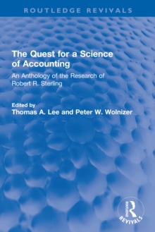 The Quest for a Science of Accounting : An Anthology of the Research of Robert R. Sterling