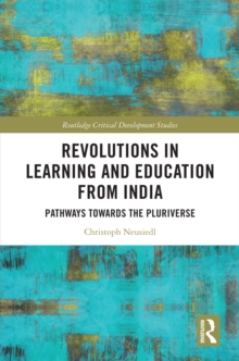 Revolutions in Learning and Education from India : Pathways towards the Pluriverse