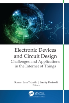 Electronic Devices and Circuit Design : Challenges and Applications in the Internet of Things